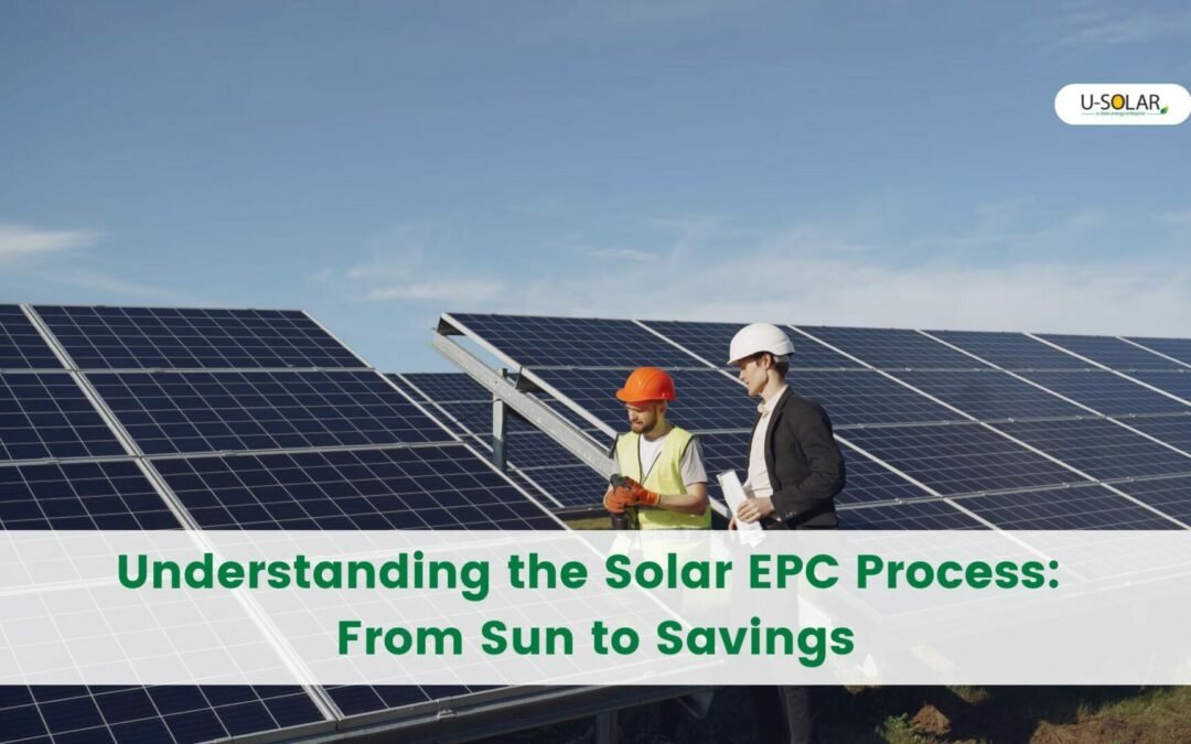 Understanding the Solar EPC Process: An Easy 6-Step Guide