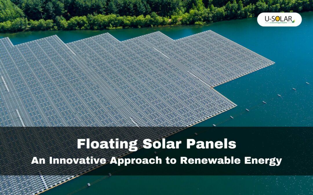 Floating Solar Panels: An Innovative Approach to Renewable Energy In 2024